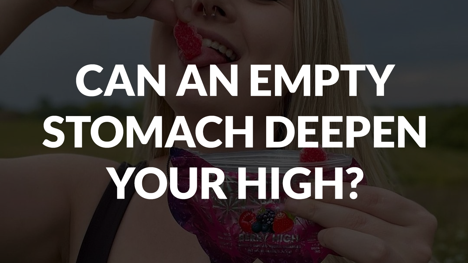 Can An Empty Stomach Deepen Your High? 8 Can An Empty Stomach Deepen Your High