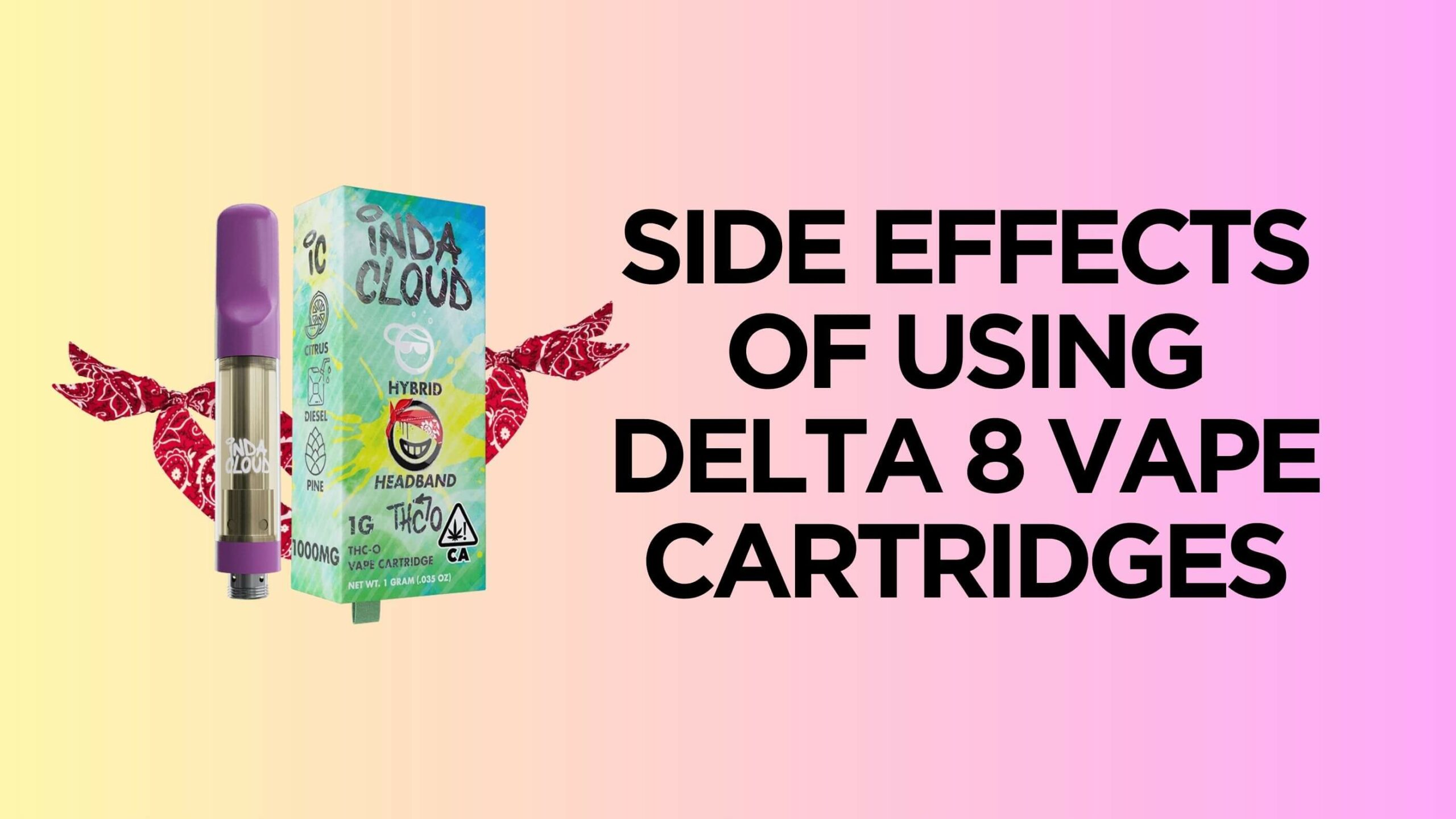 What Are The Side Effects Of Using Delta 8 Vape Cartridges? 7 D8 Vape Cartridges