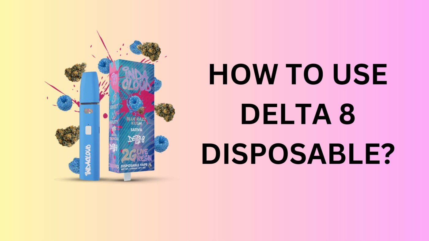 How To Use Delta 8 Disposable? 1 How To Use Delta 8 Disposable