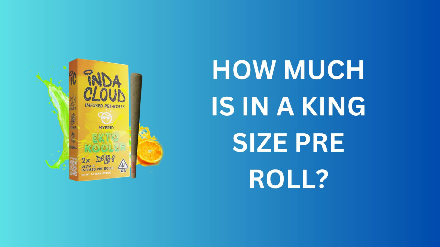 How Much Is In A King Size Pre Rolls? Everything You Need To Know 1 How Much Is In A King Size Pre Roll