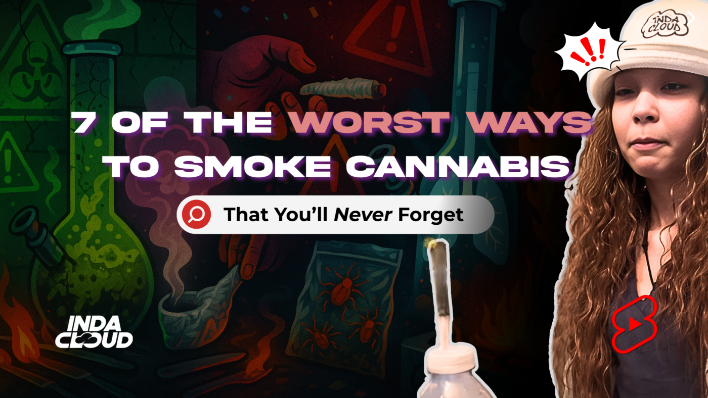 7 Of The Worst Ways To Get High (That You’ll Never Forget) 6 Worst Ways To Smoke Weed