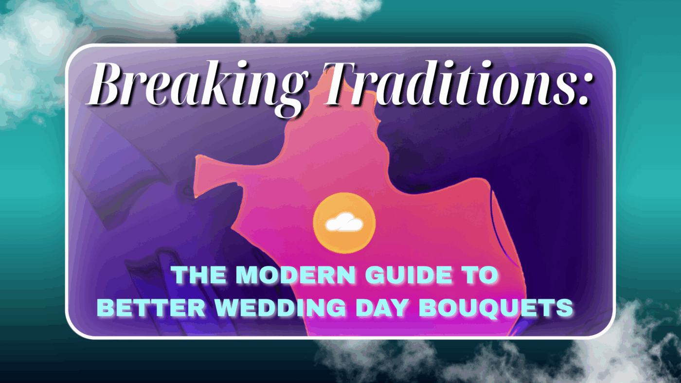 ? Breaking Traditions: The Modern Guide To Better Wedding Day Bouquets 22 Breaking Traditions