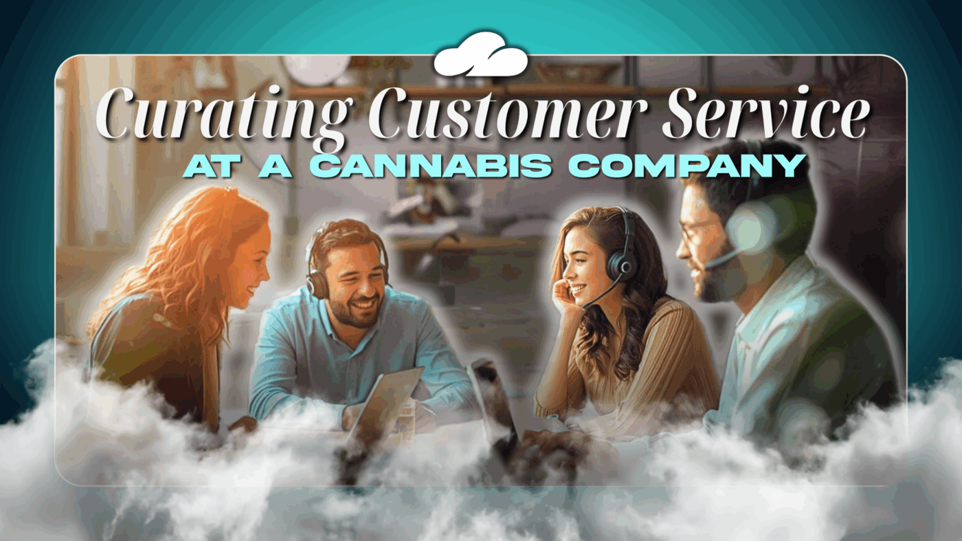 Curating Customer Service At A Cannabis Company 6 Curating Customer Service